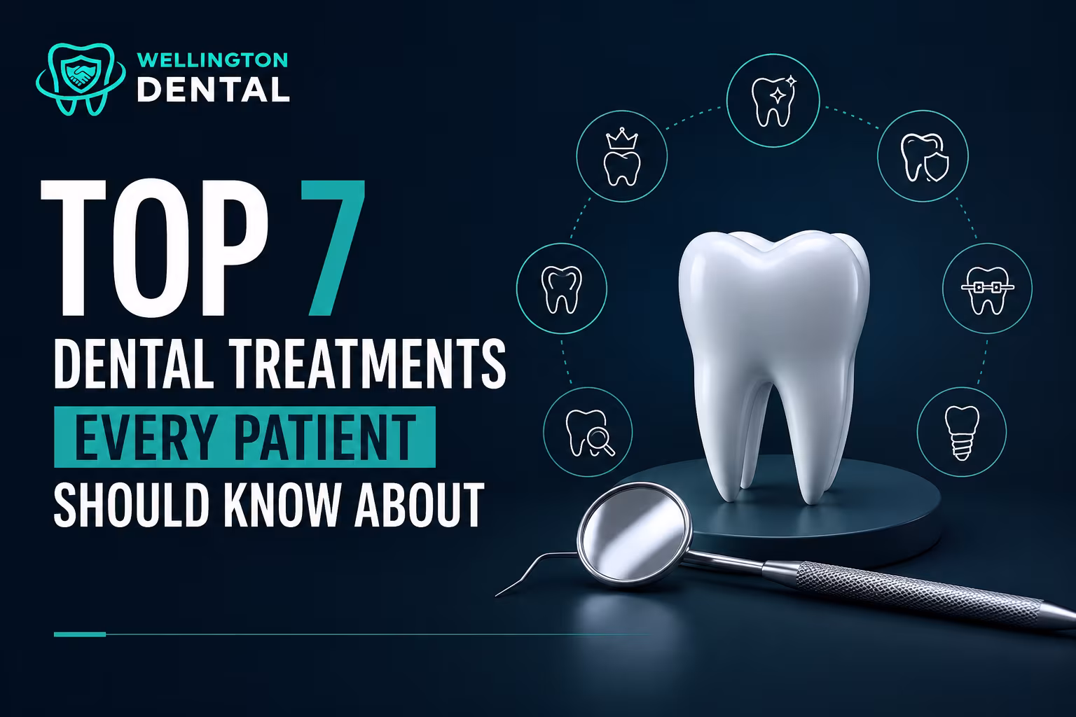 Top 7 Dental Treatments Every Patient Should Know About